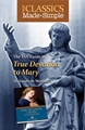 The Classics Made Simple: True Devotion to Mary