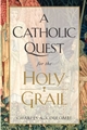 A Catholic Quest for the Holy Grail - Hardcover