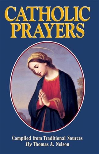 Catholic Prayers - Compiled from Traditional Sources