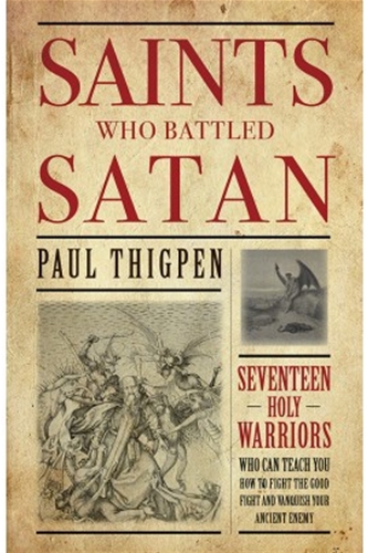 Saints Who Battled Satan: Seventeen Holy Warriors