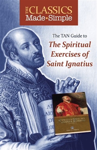 The Classics Made Simple: The Spiritual Exercise of St. Ignatius