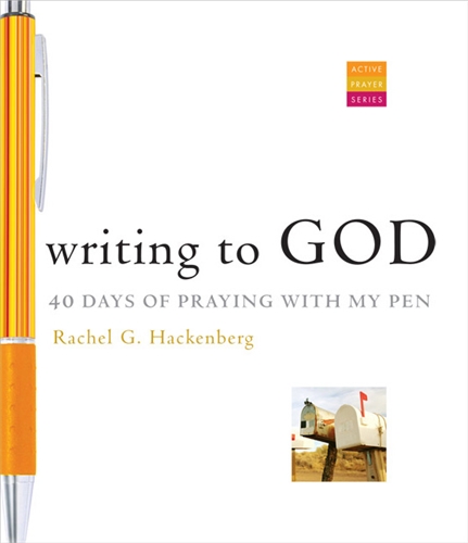 Writing to God: 40 Days of Praying with My Pen