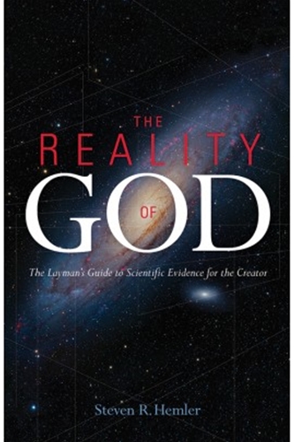 The Reality of God: The Layman&#39;s Guide to Scientific Evidence for the Creator- Hardback