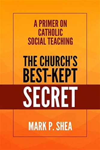 The Church&#39;s Best-Kept Secret A primer on Catholic Social Teaching